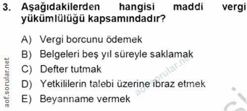 3. soru: Aşağıdakilerden hangisi maddi vergi yükümlülüğü kapsamındadır? A) Vergi borcunu ödemek B) Belgeleri beş yıl süreyle s…