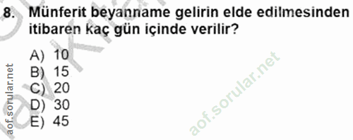 8. soru: Münferit beyanname gelirin elde edilmesinden itibaren kaç gün içinde verilir? A) 10 B) 15 C) 20 D) 30