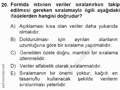 20. soru: Formda istenen veriler sıralanırken takip edilmesi gereken sıralamayla ilgili aşağıdaki ifadelerden hangisi doğrudur?…