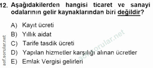 12. soru: Aşağıdakilerden hangisi ticaret ve sanayi odalarının gelir kaynaklarından biri değildir? A) Kayıt ücreti B) Yıllık ai…