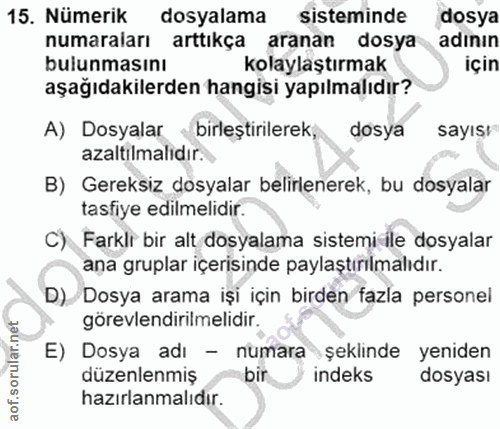 15. soru: Nümerik dosyalama sisteminde dosya numaraları arttıkça aranan dosya adının bulunmasını kolaylaştırmak için aşağıdakil…