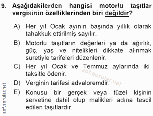 9. soru: Aşağıdakilerden hangisi motorlu taşıtlar vergisinin özelliklerinden biri değildir? A) Her yıl Ocak ayının başında yıl…