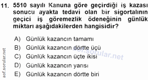 11. soru: 5510 sayılı Kanuna göre geçirdiği iş kazası sonucu ayakta tedavi olan bir sigortalının geçici iş göremezlik ödeneğini…