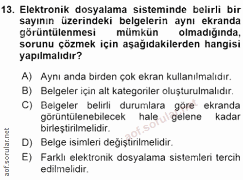 13. soru: Elektronik dosyalama sisteminde belirli bir sayının üzerindeki belgelerin aynı ekranda görüntülenmesi mümkün olmadığı…