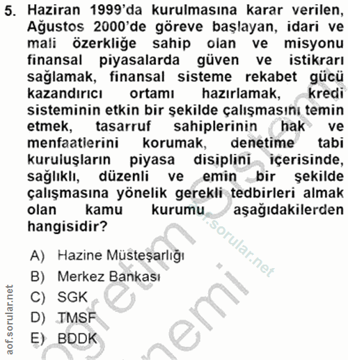 5. soru: Haziran 1999'da kurulmasına karar verilen, Ağustos 2000'de göreve başlayan, idari ve mali özerkliğe sahip olan ve mis…