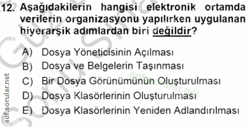 12. soru: Aşağıdakilerin hangisi elektronik ortamda verilerin organizasyonu yapılırken uygulanan hiyerarşik adımlardan biri değ…