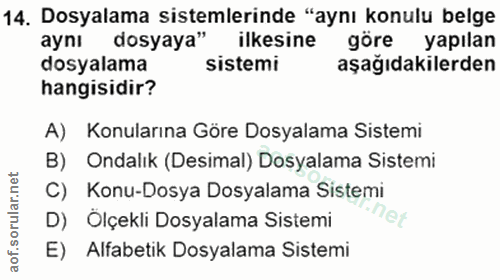 14. soru: Dosyalama sistemlerinde "aynı konulu belge aynı dosyaya" ilkesine göre yapılan dosyalama sistemi aşağıdakilerden hang…