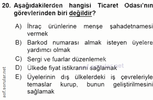 20. soru: Aşağıdakilerden hangisi Ticaret Odası'nın görevlerinden biri değildir? A) Ihraç ürünlerine menşe şahadetnamesi vermek…