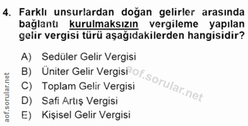 4. soru: Farklı unsurlardan doğan gelirler arasında bağlantı kurulmaksızın vergileme yapılan gelir vergisi türü aşağıdakilerde…