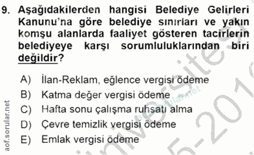 9. soru: Aşağıdakilerden hangisi Belediye Gelirleri Kanunu'na göre belediye sınırları ve yakın komşu alanlarda faaliyet göster…