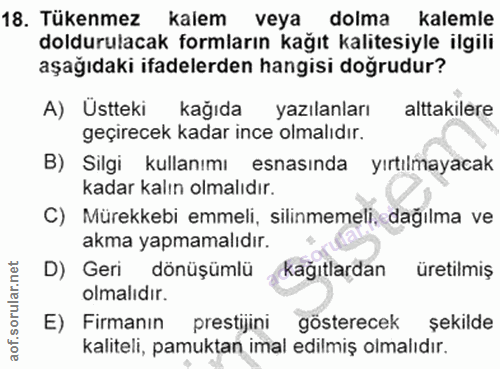 18. soru: Tükenmez kalem veya dolma kalemle doldurulacak formların kağıt kalitesiyle ilgili aşağıdaki ifadelerden hangisi doğru…