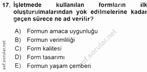 17. soru: İşletmede kullanılan formların ilk oluşturulmalarından yok edilmelerine kadar geçen sürece ne ad verilir? A) Formun a…