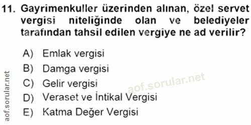 11. soru: Gayrimenkuller üzerinden alınan, özel servet vergisi niteliğinde olan ve belediyeler tarafindan tahsil edilen vergiye…