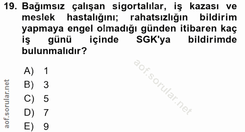 19. soru: Bağımsız çalışan sigortalılar, iş kazası ve meslek hastalığını; rahatsızlığın bildirim yapmaya engel olmadığı günden…