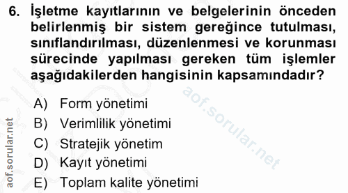 6. soru: İşletme kayıtlarının ve belgelerinin önceden belirlenmiş bir sistem gereğince tutulması, sınıflandırılması, düzenlenm…