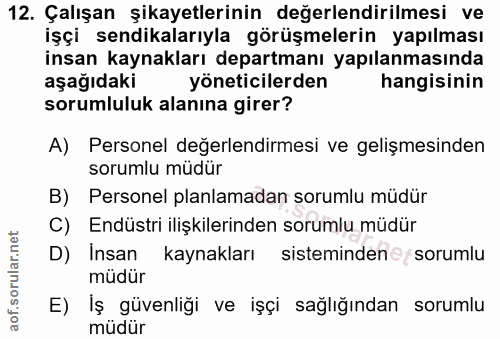 12. soru: Çalışan şikayetlerinin değerlendirilmesi ve işçi sendikalarıyla görüşmelerin yapılması insan kaynakları departmanı ya…