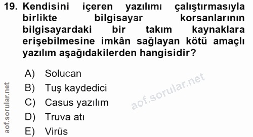 19. soru: Kendisini içeren yazılımı çalıştırmasıyla birlikte bilgisayar korsanlarının bilgisayardaki bir takim kaynaklara erişe…