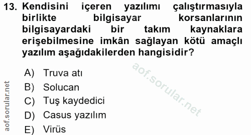 13. soru: Kendisini içeren yazılımı çalıştırmasıyla birlikte bilgisayar korsanlarının bilgisayardaki bir takım kaynaklara erişe…
