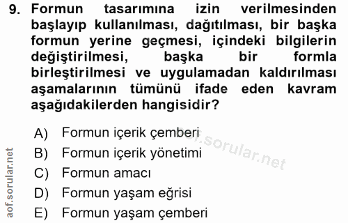 9. soru: Formun tasarımına izin verilmesinden başlayıp kullanılması, dağıtılması, bir başka formun yerine geçmesi, içindeki bi…