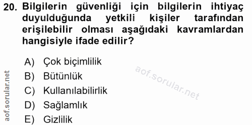 20. soru: Bilgilerin güvenliği için bilgilerin ihtiyaç duyulduğunda yetkili kişiler tarafindan erişilebilir olması aşağıdaki ka…