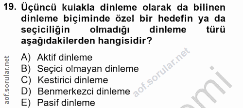 19. soru: Üçüncü kulakla dinleme olarak da bilinen dinleme biçiminde özel bir hedefin ya da seçiciliğin olmadığı dinleme türü a…