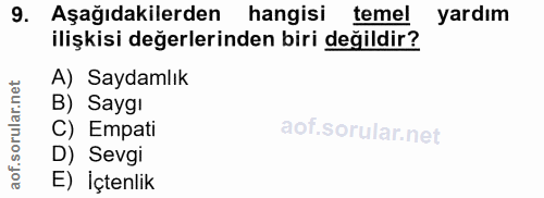 9. soru: Aşağıdakilerden hangisi temel yardım ilişkisi değerlerinden biri değildir? net A) Saydamlık ar. B) Saygı orul C) Empa…