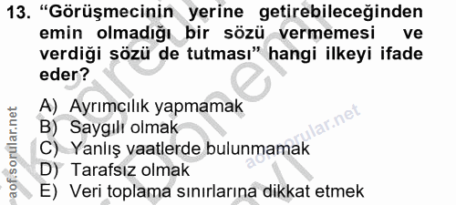 13. soru: "Görüşmecinin yerine getirebileceğinden emin olmadığı bir sözü vermemesi ve verdiği sözü de tutması" hangi ilkeyi ifa…