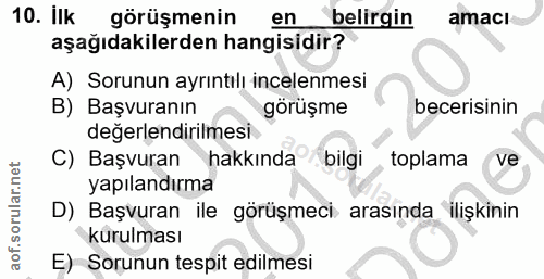 10. soru: ilk görüşmenin en belirgin amacı aşağıdakilerden hangisidir? A) Sorunun ayrıntılı incelenmesi B) Başvuranın görüşme b…
