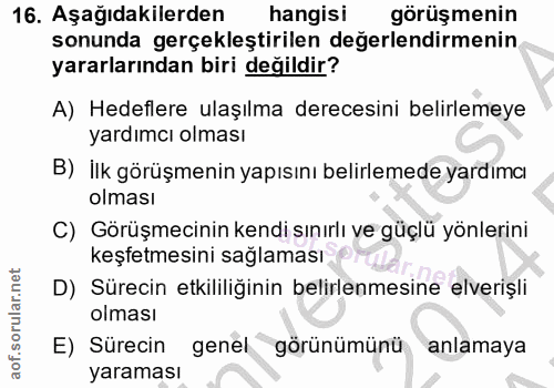 16. soru: Aşağıdakilerden hangisi görüşmenin sonunda gerçekleştirilen değerlendirmenin yararlarından biri değildir? A) Hedefler…