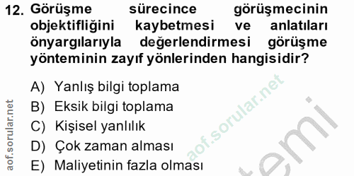 12. soru: Görüşme sürecince görüşmecinin objektifliğini kaybetmesi ve anlatıları önyargılarıyla değerlendirmesi görüşme yöntemi…
