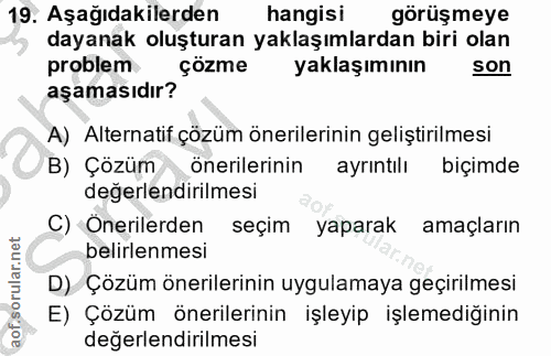 19. soru: Aşağıdakilerden hangisi görüş meye dayanak oluşturan yaklaşımlardan biri olan problem çözme yaklaşımının son aşamasıd…