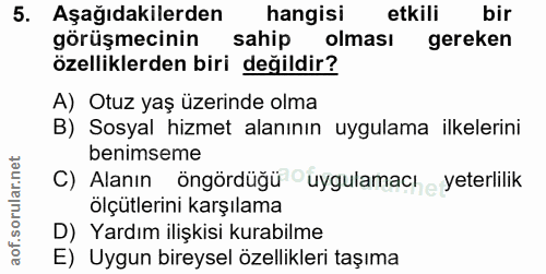 5. soru: Aşağıdakilerden hangisi etkili bir görüşmecinin sahip olması gereken özelliklerden biri değildir? A) Otuz yaş üzerind…