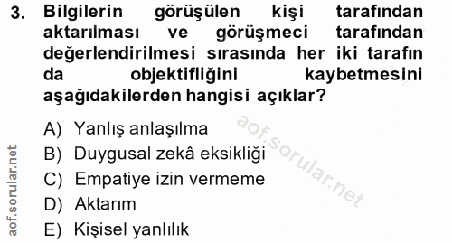 3. soru: Bilgilerin görüşülen kişi tarafından aktarılması ve görüşmeci tarafından değerlendirilmesi sırasında her iki tarafın…