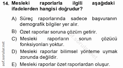 14. soru: Mesleki raporlarla ilgili aşağıdaki ifadelerden hangisi doğrudur? A) Süreç raporlarında sadece başvuranın demografik…