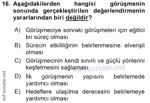 16. soru: Aşağıdakilerden hangisi görüşmenin sonunda gerçekleştirilen değerlendirmenin yararlarından biri değildir? A) Görüşmec…