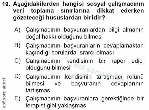 19. soru: Aşağıdakilerden hangisi sosyal çalışmacının veri toplama sınırlarına dikkat ederken gözeteceği hususlardan biridir? A…