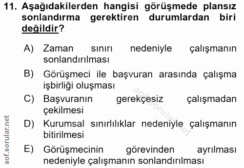 11. soru: Aşağıdakilerden hangisi görüşmede plansız sonlandırma gerektiren durumlardan biri değildir? A) Zaman sinirı nedeniyle…