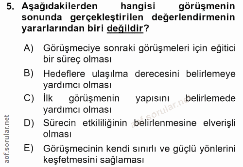 5. soru: Aşağıdakilerden hangisi görüşmenin sonunda gerçekleştirilen değerlendirmenin yararlarından biri değildir? A) Görüşmec…