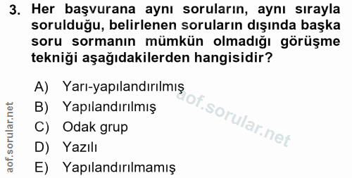 3. soru: Her başvurana aynı soruların, aynı sırayla sorulduğu, belirlenen soruların dışında başka soru sormanın mümkün olmadığ…