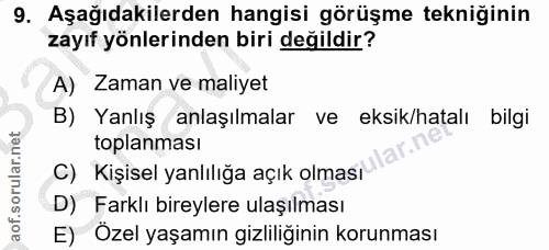 9. soru: Aşağıdakilerden hangisi görüşme tekniğinin zayıf yönlerinden biri değildir? A) Zaman ve maliyet B) Yanlış anlaşılmala…