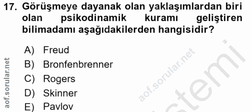 17. soru: Görüşmeye dayanak olan yaklaşımlardan biri olan psikodinamik kuramı geliştiren bilimadamı aşağıdakilerden hangisidir?…