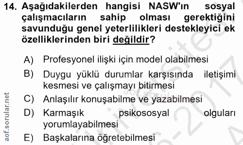 14. soru: Aşağıdakilerden hangisi NASW'in sosyal çalışmacıların sahip olması gerektiğini savunduğu genel yeterlilikleri destekl…