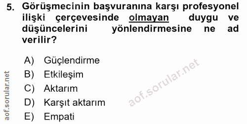5. soru: Görüşmecinin başvuranına karşı profesyonel ilişki çerçevesinde olmayan duygu ve düşüncelerini yönlendirmesine ne ad v…