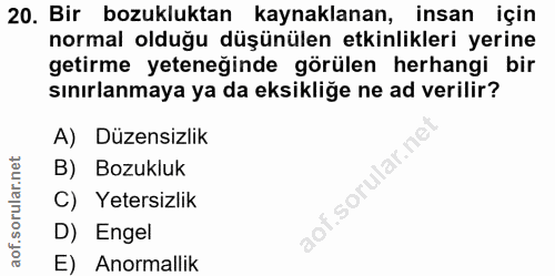 20. soru: Bir bozukluktan kaynaklanan, insan için normal olduğu düşünülen etkinlikleri yerine getirme yeteneğinde görülen herha…
