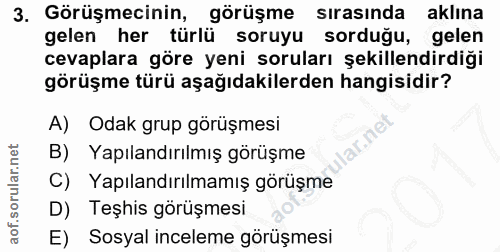 3. soru: Görüşmecinin, görüşme sırasında aklına gelen her türlü soruyu sorduğu, gelen cevaplara göre yeni soruları şekillendir…