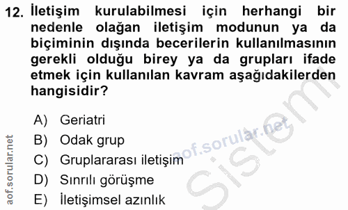 12. soru: İletişim kurulabilmesi için herhangi bir nedenle olağan iletişim modunun ya da biçiminin dışında becerilerin kullanıl…