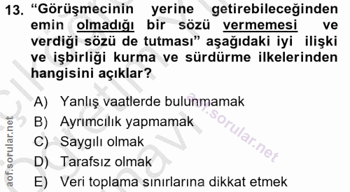 13. soru: "Görüşmecinin yerine getirebileceğinden emin olmadığı bir sözü vermemesi ve verdiği sözü de tutması" aşağıdaki iyi il…
