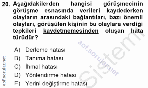 20. soru: Aşağıdakilerden hangisi görüşmecinin görüşme esnasında verileri kaydederken olayların arasındaki bağlantıları, bazı ö…