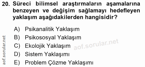 20. soru: Süreci bilimsel araştırmaların aşamalarına benzeyen ve değişim sağlamayı hedefleyen yaklaşım aşağıdakilerden hangisid…
