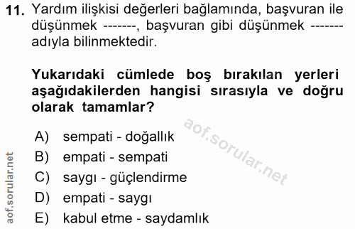 11. soru: Yardım ilişkisi değerleri bağlamında, başvuran ile düşünmek -, başvuran gibi düşünmek -... adıyla bilinmektedir. Yuka…